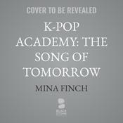 K-Pop Academy: The Song of Tomorrow by  Mina Finch audiobook