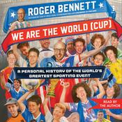 We Are the World (Cup) by  Roger Bennett audiobook