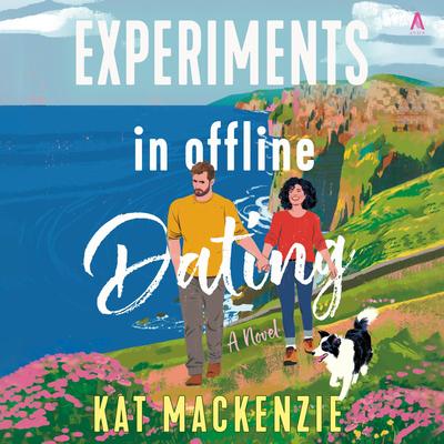 Experiments in Offline Dating by Kat Mackenzie audiobook