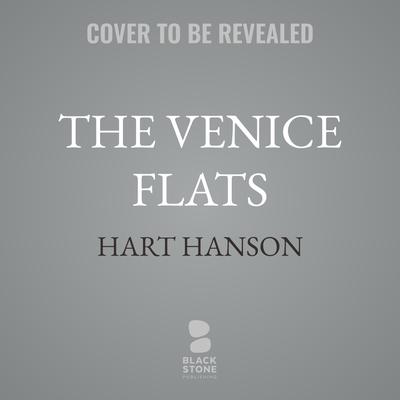 The Venice Flats by Hart Hanson audiobook