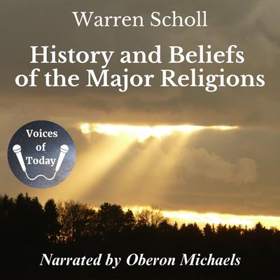 History and Beliefs of the Major Religions by Warren Scholl audiobook