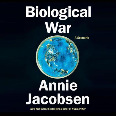 Biological War by Annie Jacobsen audiobook