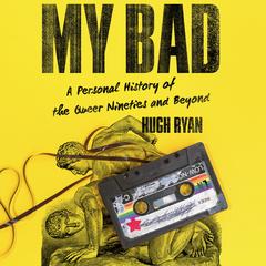 My Bad by Hugh Ryan audiobook