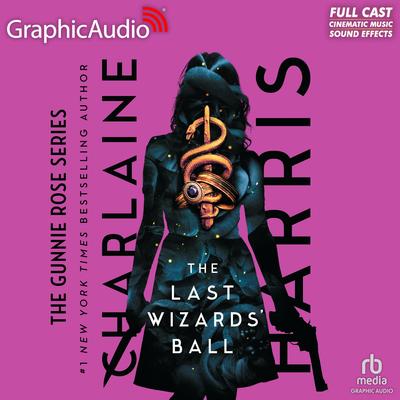 The Last Wizards' Ball [Dramatized Adaptation] by Charlaine Harris audiobook