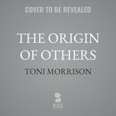 The Origin of Others by Toni Morrison audiobook