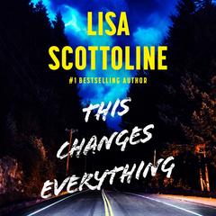This Changes Everything by Lisa Scottoline audiobook
