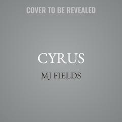 Cyrus by MJ Fields audiobook