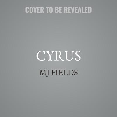 Cyrus by MJ Fields audiobook