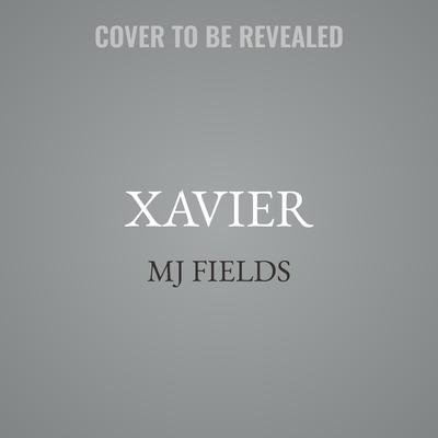 Xavier by MJ Fields audiobook