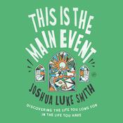 This Is the Main Event by  Joshua Luke Smith audiobook