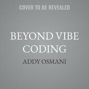 Beyond Vibe Coding by  Addy Osmani audiobook