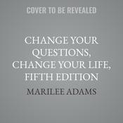 Change Your Questions, Change Your Life, Fifth Edition by  Marilee Adams audiobook