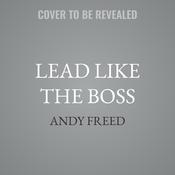 Lead Like the Boss by  Andy Freed audiobook
