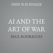 AI and the Art of War by  Paul Rodrigues audiobook
