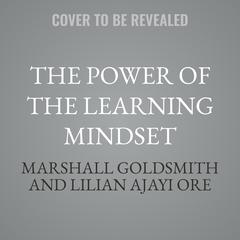 The Power of the Learning Mindset by Marshall Goldsmith audiobook