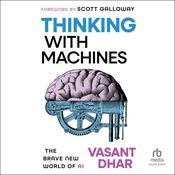 Thinking With Machines by  Vasant Dhar audiobook