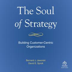 The Soul of Strategy by Bernard J. Jaworski audiobook