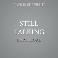 Still Talking by Lore Segal audiobook