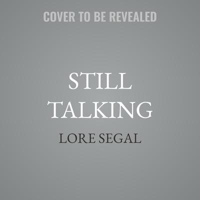 Still Talking by Lore Segal audiobook