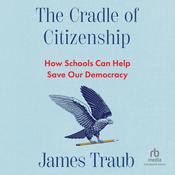 The Cradle of Citizenship by  James Traub audiobook