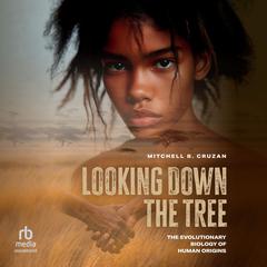 Looking Down the Tree by Mitchell B. Cruzan audiobook