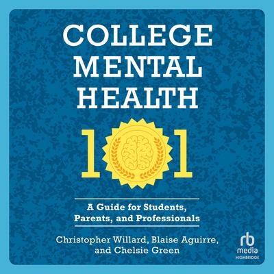 College Mental Health 101 by Blaise Aguirre audiobook