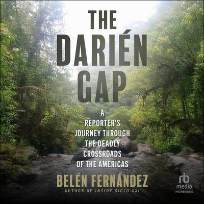 The Darién Gap by Belén Fernández audiobook