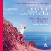 What The Deep Water Knows by  Miranda Cowley Heller audiobook