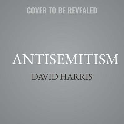 Antisemitism by David Harris audiobook