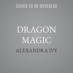 Dragon Magic by Alexandra Ivy audiobook