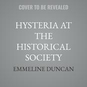 Hysteria at the Historical Society by  Emmeline Duncan audiobook