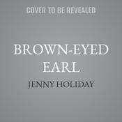 Brown-Eyed Earl by  Jenny Holiday audiobook