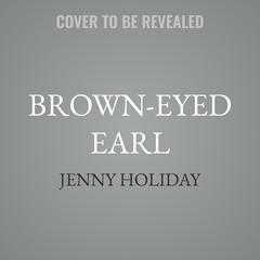 Brown-Eyed Earl by Jenny Holiday audiobook