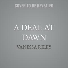 A Deal at Dawn by Vanessa Riley audiobook