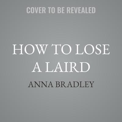 How to Lose a Laird by Anna Bradley audiobook