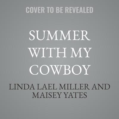 Summer with My Cowboy by Linda Lael Miller audiobook
