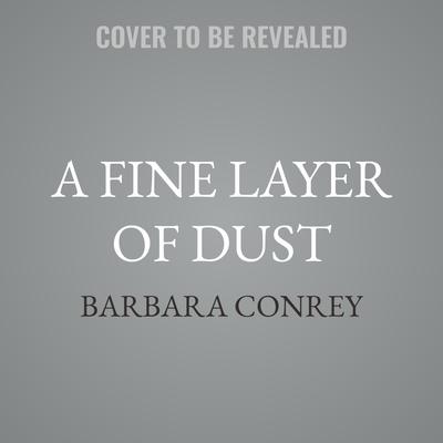 A Fine Layer of Dust by Barbara Conrey audiobook