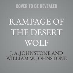 Rampage of the Desert Wolf by J. A. Johnstone audiobook