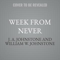 Week From Never by J. A. Johnstone audiobook