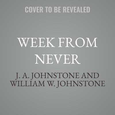 Week From Never by J. A. Johnstone audiobook