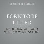Born to Be Killed by  J. A. Johnstone audiobook