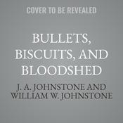 Bullets, Biscuits, and Bloodshed by  J. A. Johnstone audiobook