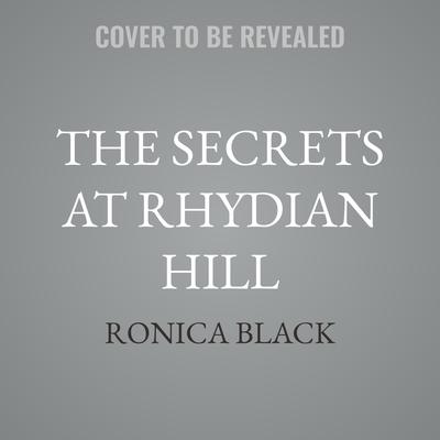 The Secrets at Rhydian Hill by Ronica Black audiobook