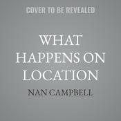 What Happens on Location by  Nan Campbell audiobook