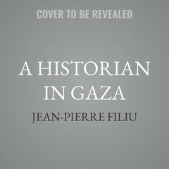 A Historian in Gaza by Jean-pierre Filiu audiobook