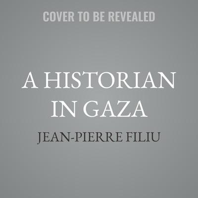 A Historian in Gaza by Jean-pierre Filiu audiobook
