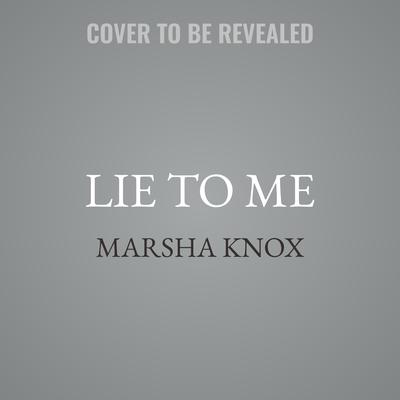 Lie To Me by Marsha Knox audiobook