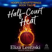 Half-Court Heat by  Eliza Lentzski audiobook