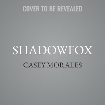 Shadowfox by Casey Morales audiobook