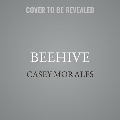 Beehive by Casey Morales audiobook